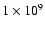 $1 \times 10^{9}$