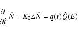 \begin{displaymath}
\frac{\partial}{\partial \hat{t}} ~ \hat{N} -K_0\triangle \hat{N} =
q(\vec{r})\hat{Q}(E).
\end{displaymath}