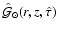 $\hat{{\cal G}}_\odot(r ,z,\hat{\tau})$