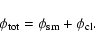 \begin{displaymath}\phi_{\rm {tot}}=\phi_{\rm {sm}}+\phi_{\rm {cl}}.
\end{displaymath}