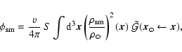 \begin{displaymath}\phi_{\rm {sm}}= \frac{v}{4\pi}~ S
\int {\rm d}^3\vec{x}\lef...
...(\vec{x})\;
\tilde{\cal G}(\vec{x}_{\odot}\leftarrow \vec{x}),
\end{displaymath}