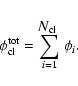 \begin{displaymath}\phi^{\rm tot}_{\rm cl}= \sum_{i=1}^{{\mbox{$N_{\rm cl}$ }}} \phi_i.
\end{displaymath}