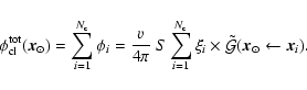 \begin{displaymath}
\phi_{\rm cl}^{\rm tot}(\vec{x}_{\odot}) = \sum_{i=1}^{N_{\r...
...i_i \times
\tilde{\cal G}(\vec{x}_{\odot}\leftarrow\vec{x}_i).
\end{displaymath}