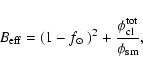 \begin{displaymath}
B_{\rm eff} = (1-{\mbox{$f_{\odot}$ }})^2 +
\frac{\phi_{\rm cl}^{\rm tot}}{\phi_{\rm sm}} ,
\end{displaymath}