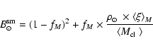 \begin{displaymath}B_{\odot}^{\rm sm} = (1-f_M)^2 + f_M \times
\frac{{\mbox{$\r...
...langle \xi\rangle _M }{\langle {\mbox{$M_{\rm cl}$ }}\rangle }
\end{displaymath}