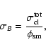 \begin{displaymath}
\sigma_{B} = \frac{\sigma_{\rm cl}^{\rm tot}}
{\phi_{\rm sm}} ,
\end{displaymath}