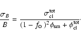 \begin{displaymath}
\frac{\sigma_{B}}{B} = \frac{\sigma_{\rm cl}^{\rm tot}}
{(1...
...$f_{\odot}$ }})^2\phi_{\rm sm} + \phi_{\rm cl}^{\rm tot}}\cdot
\end{displaymath}