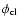 ${\mbox{$\phi_{\rm cl}$ }}$