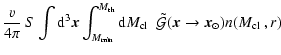 $\displaystyle \frac{v}{4\pi}~ S\int {\rm d}^3\vec{x}
\int_{M_{\rm {min}}}^{M_{\...
... \tilde{\cal G}(\vec{x}\rightarrow \vec{x}_{\odot})n({\mbox{$M_{\rm cl}$ }},r)~$