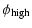 $\displaystyle \phi_{\rm {high}}$