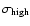 $\sigma_{\rm {high}}$