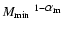 ${\mbox{$M_{\rm min}$ }}^{1-{\mbox{$\alpha_{\rm m}$ }}}$