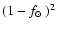 $(1-{\mbox{$f_{\odot}$ }})^2$