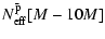 $\displaystyle N^{\bar{\rm p}}_{\rm eff}[M-10M]$
