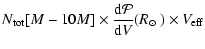 $\displaystyle N_{\rm tot}[M-10M]\times
\frac{{\rm d}{\cal P}}{{\rm d}V}({\mbox{$R_{\odot}$ }}) \times V_{\rm eff}$