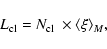 \begin{displaymath}L_{\rm cl} = {\mbox{$N_{\rm cl}$ }}\times \langle \xi\rangle _M,
\end{displaymath}