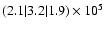 $( 2.1 \vert 3.2 \vert 1.9 )\times 10^{5}$