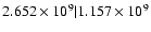 $2.652\times 10^{9} \vert 1.157\times 10^{9}$