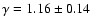 $\gamma= 1.16\pm0.14$