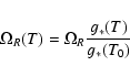 \begin{displaymath}%
\Omega_R(T) = \Omega_{R} \frac{g_*(T)}{g_*(T_0)}
\end{displaymath}