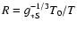 $R=g_{\rm *S}^{-1/3}T_0/T$