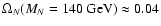 $\Omega_N(M_N=140~{\rm GeV}) \approx 0.04$