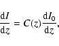 \begin{displaymath}%
\frac{{\rm d}I}{{\rm d}z} = C(z)\frac{{\rm d}I_0}{{\rm d}z},
\end{displaymath}