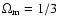 $\Omega_{\rm m} = 1/3$