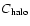 $C_{\rm halo}$