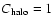 $C_{\rm halo}=1$