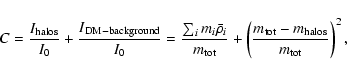 \begin{displaymath}%
C = \frac {I_{\rm halos}}{I_0} + \frac {I_{\rm DM-backgroun...
...\left( \frac{m_{\rm tot}-m_{\rm halos}}{m_{\rm tot}}\right)^2,
\end{displaymath}