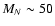 $M_{N}\sim 50$