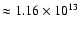 $\approx 1.16\times 10^{13}$
