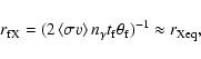 \begin{displaymath}%
r_{\rm fX} = (2\left<\sigma v\right> n_\gamma t_{\rm f}\theta_{\rm f})^{-1} \approx r_{\rm Xeq},
\end{displaymath}
