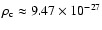 $\rho_{\rm c}\approx 9.47\times10^{-27}$