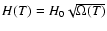 $H(T)=H_0\sqrt{\Omega(T)}$