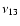 $\nu_{13}$