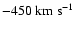 $-450\rm ~km~s^{-1}$