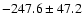 $-247.6\pm47.2$