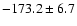 $-173.2\pm 6.7$