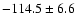 $-114.5\pm 6.6$