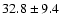 $32.8\pm 9.4$