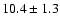 $10.4\pm1.3$
