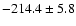 $-214.4\pm 5.8$