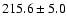 $215.6\pm 5.0$