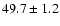 $49.7\pm1.2$