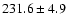 $231.6\pm 4.9$