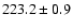 $223.2\pm 0.9$