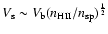 $V_{\rm s} \sim V_{\rm b}(n_{\rm HII}/n_{\rm sp})^{\frac{1}{2}}$