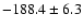 $-188.4\pm 6.3$